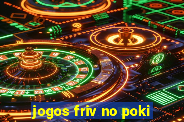 jogos friv no poki